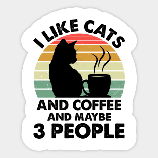 I Like Cats And Coffee And Maybe 3 People Sticker